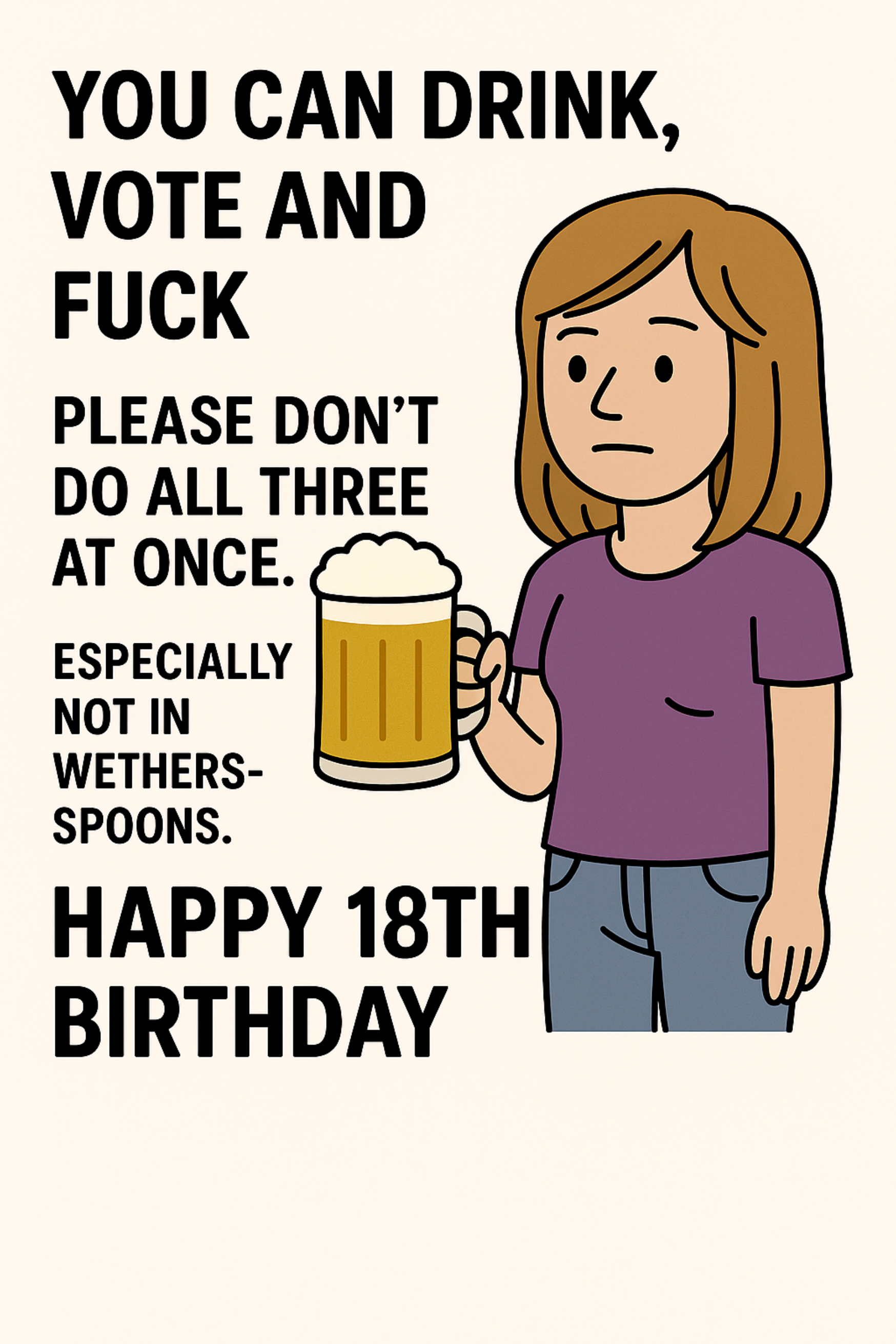 18 You Can Drink, Vote and Fuck