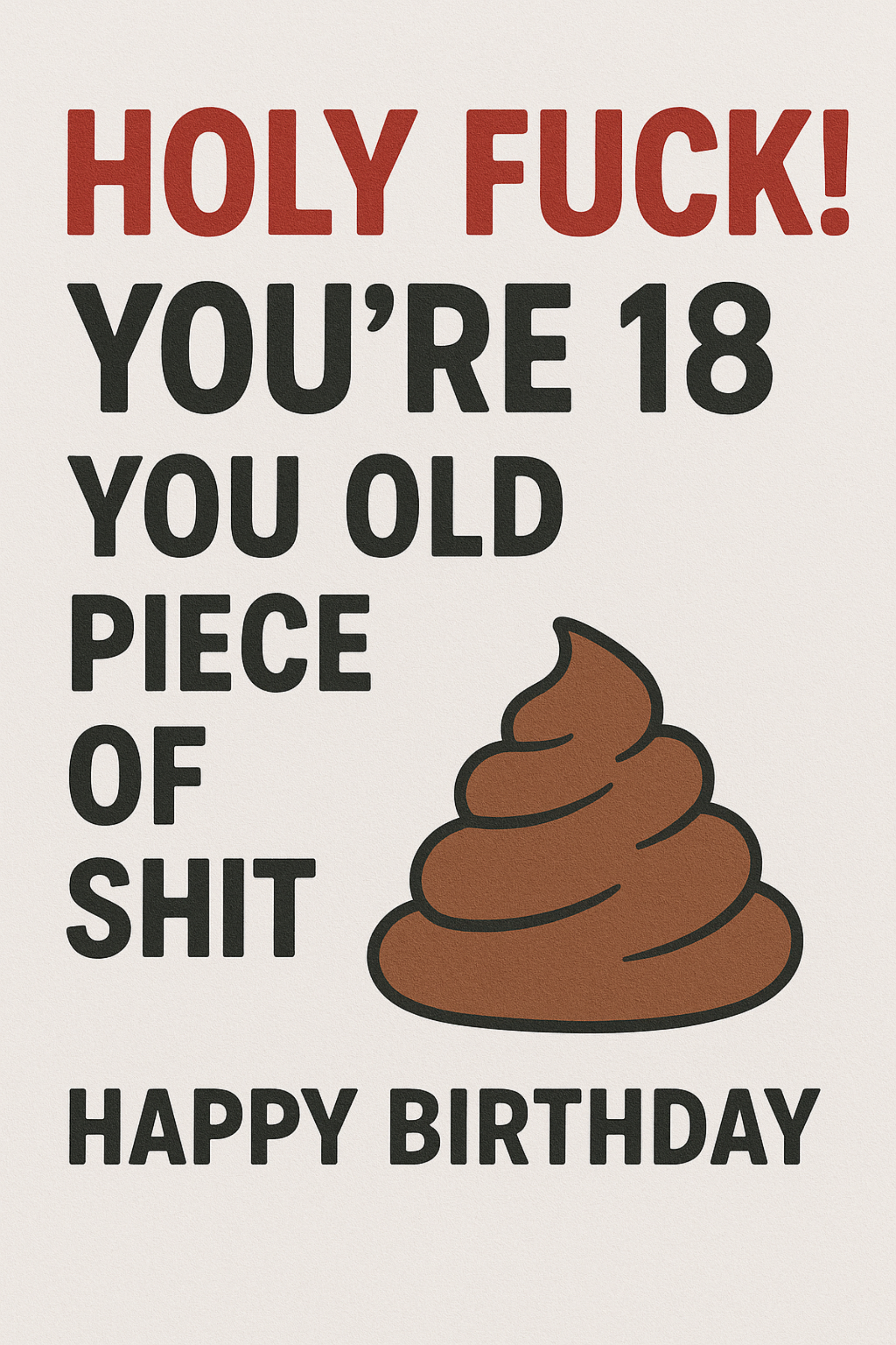 18 You Old Piece Of Shit