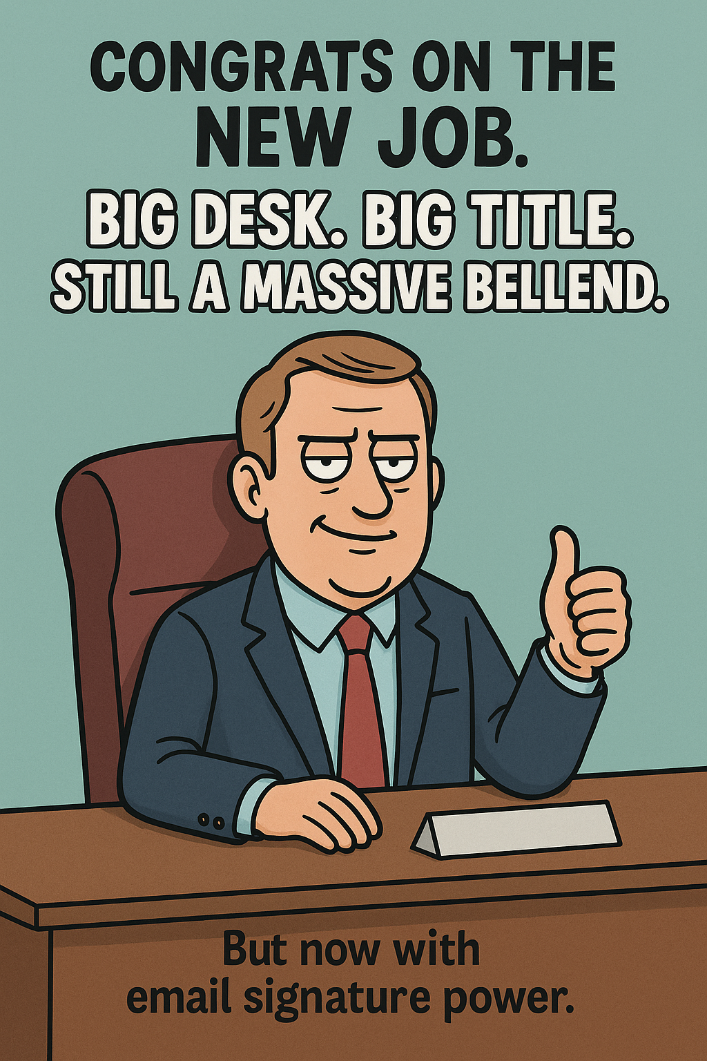 New Job Still A Massive Bellend